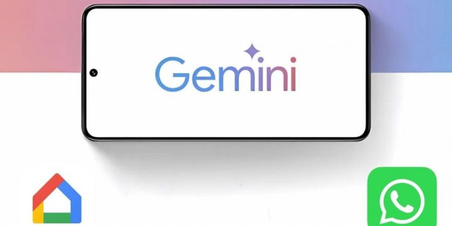 إضافات جديدة لـ Gemini .. جوجل توفر دعمًا لواتساب والتحكم المنزلي